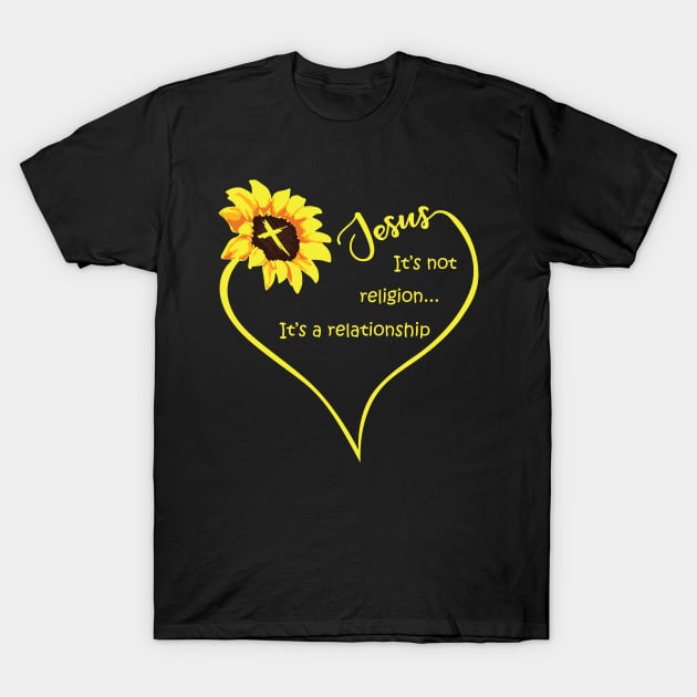 Jesus, Heart, Sunflower, It's not religion...It's a relationship, Christian T-Shirt by ChristianLifeApparel